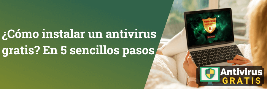 Cómo instalar un antivirus gratis en 5 pasos