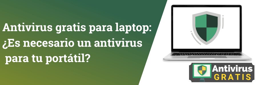 Es necesario un antivirus para tu portátil